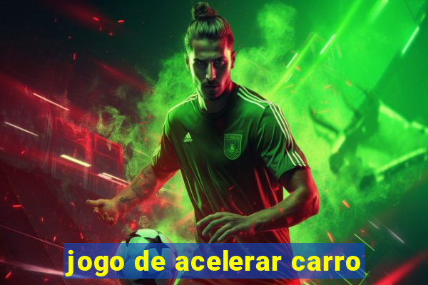 jogo de acelerar carro